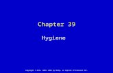Copyright © 2013, 2009, 2005 by Mosby, an imprint of Elsevier Inc. Chapter 39 Hygiene.