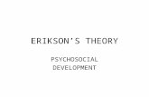 ERIKSON’S THEORY PSYCHOSOCIAL DEVELOPMENT. Oral Sensory Description: The important event in this stage is feeding. According to Erikson, the infant will.