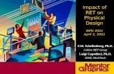 Impact of RET on Physical Design ISPD 2001 April 2, 2001 F.M. Schellenberg, Ph.D. Calibre RET Group Luigi Capodieci, Ph.D. ASML MaskTools.
