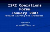 ISRI Operations Forum January 2007 Scott Newell President The Shredder Company, LLC Problem Solving For Shredders.