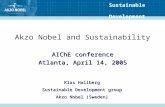 Sustainable Development Akzo Nobel and Sustainability AIChE conference Atlanta, April 14, 2005 Klas Hallberg Sustainable Development group Akzo Nobel (Sweden)