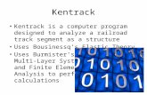 Kentrack Kentrack is a computer program designed to analyze a railroad track segment as a structure Uses Bousinessq’s Elastic Theory Uses Burmister’s Multi-Layer.