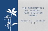 Notes 11 – Section 3.1 THE MATHEMATICS OF SHARING: FAIR-DIVISION GAMES.