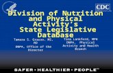 Division of Nutrition and Physical Activity’s State Legislative Database Tamara S. Grasso, MS, RD DNPA, Office of the Director Tina Lankford, MPH DNPA,