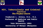 1 HIV, Tuberculosis and Criminal Justice The Perfect Storm Frederick L. Altice, M.D., M.A. Professor of Medicine and Public Health Yale University (USA)