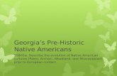 Georgia’s Pre-Historic Native Americans SS8H1a. Describe the evolution of Native American cultures (Paleo, Archaic, Woodland, and Mississippian) prior.