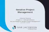 Iterative Project Management Lifecycle Planning Chapter 4 – Selected Sections Are you Ready for Iterative Project Management? pp 123-131; 142-153.