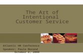 The Art of Intentional Customer Service Atlantic HR Conference Speaker: Paula Morand October 2, 2008.