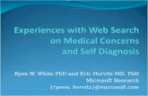 Ryen W. White PhD and Eric Horvitz MD, PhD Microsoft Research {ryenw, horvitz}@microsoft.com.