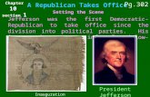 Chapter 10 section 1 A Republican Takes Office Setting the Scene Jefferson was the first Democratic-Republican to take office since the division into political.
