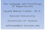 The Language and Psychology of Negotiations Sayyed Mohsen Fatemi, Ph.D. Harvard University University of Toronto smfatemi@wjh.harvard.edu.