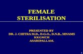 1 FEMALE STERILISATION. 2 3 BIO DATA Dr. J. CHITRA M.D., D.G.O., DN.B., MNAMS Associate Professor in Kanyakumari Govt. Medical College - Department of.