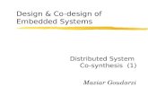 Design & Co-design of Embedded Systems Distributed System Co-synthesis (1) Maziar Goudarzi.