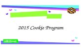 2015 Cookie Program. Agenda Cookie Program Highlights Suzanne Parker Cookie Program Manager Cookie Prices Lisa Hardin-Reynolds Sr. Vice President of Program.