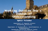 Working Outside Oneâ€™s Domain of Understandin g Ophir Frieder Department of Computer Science Georgetown University & Department of BioStatistics, BioInformatics,