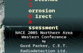 E xternal C orrosion D irect A ssessment NACE 2005 Northern Area Western Conference by Gord Parker, C.E.T. Radiodetection Ltd.