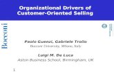 1 Organizational Drivers of Customer-Oriented Selling Paolo Guenzi, Gabriele Troilo Bocconi University, Milano, Italy Luigi M. De Luca Aston Business School,