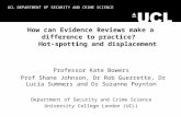 UCL DEPARTMENT OF SECURITY AND CRIME SCIENCE How can Evidence Reviews make a difference to practice? Hot-spotting and displacement Professor Kate Bowers.