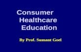 Consumer Healthcare Education By Prof. Sumant Goel.