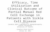 Efficacy, Time Utilization and Clinical Outcome of Partial Manual Red Cell Exchange in Patients with Sickle Cell Disease Kevin Kuo Canadian Adult Comprehensive.