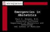 Emergencies in Obstetrics Paul C. Browne, M.D. Associate Professor Department of Obstetrics and Gynecology USC School of Medicine.