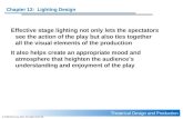 Theatrical Design and Production Chapter 12: Lighting Design © 2006 McGraw-Hill. All right reserved. Effective stage lighting not only lets the spectators.