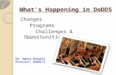 What’s Happening in DoDDS Changes Programs Challenges & Opportunities Dr. Nancy Bresell Director, DoDDS-E.