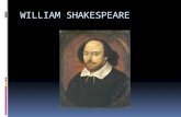 WILLIAM SHAKESPEARE. LIFE &WORK OF SHAKESPEARE William Shakespeare (26 April 1564 (baptised) – 23 April 1616) was an English poet and playwright, widely.