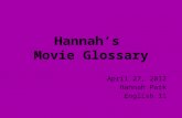 Hannah’s Movie Glossary April 27, 2012 Hannah Park English 11.