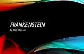 FRANKENSTEIN by Mary Shelley. INTRO TO ROMANTICISM Belief in the individual and common man Love of (reverence for) nature Interest in the bizarre, supernatural.