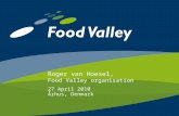Roger van Hoesel, Food Valley organisation 27 April 2010 Århus, Denmark.