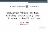 Employer Views on ESL Writing Inaccuracy and Academic Implications Jim Hu jhu@tru.ca BC TEAL 2014 Richmond, BC.