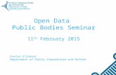 Open Data Public Bodies Seminar 11 th February 2015 Evelyn O’Connor Department of Public Expenditure and Reform.
