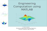 Engineering Computation using MATLAB Dr Simin Nasseri, Mechanical Engineering Technology Department, Southern Polytechnic State University.