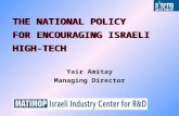 THE NATIONAL POLICY FOR ENCOURAGING ISRAELI HIGH-TECH Yair Amitay Managing Director.