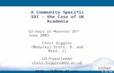 A Community Specific SDI – the Case of UK Academia GI-days in Munster 26 th June 2003 Chris Higgins (Medyckyj-Scott, D. and Reid, J) GIS Project Leader.