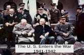 The U. S. Enters the War 1941-1942. The Pacific Theater Begins.