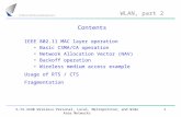 WLAN, part 2 S-72.3240 Wireless Personal, Local, Metropolitan, and Wide Area Networks1 Contents IEEE 802.11 MAC layer operation Basic CSMA/CA operation.