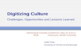 Digitizing Culture Challenges, Opportunities and Lessons Learned Leslie Chan University of Toronto at Scarborough Multicultural Canada Conference, May.