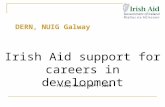 DERN, NUIG Galway Irish Aid support for careers in development Friday March 20 th, 2009.