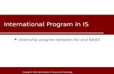 Copyright © 2012 Nara Institute of Science and Technology International Program in IS Internship program between KU and NAIST.