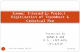 Presented By Sohan L Jat M.Sc. (ICT-ARD) 201113010 Summer Internship Project Digitization of Toposheet & Cadastral Map 4/30/2015 1 Kutch Nav Nirman Abhiyan.