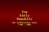 The Early Republic The Jeffersonian Years 1788 - 1808.