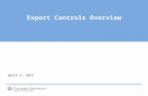 Export Controls Overview 1 April 6, 2012. What are Export Controls? 2 A group of laws and regulations that: Restrict ability to freely send or share certain.