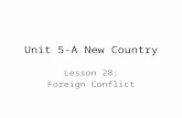 Unit 5-A New Country Lesson 28: Foreign Conflict.