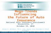 Mega-Trends Influencing the Future of Auto Insurance National Auto Insurance ExecuSummit Uncasville, CT October 19, 2010 Steven N. Weisbart, Ph.D., CLU,