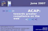 >>>> ACAP: towards greater compliance on the web June 2007 >>>>>>>> Mark Bide Rightscom ACAP Project Coordinator June 2007 NISO/BISG Forum The Changing.