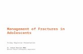 Management of Fractures in Adolescents Friday Registrar Presentation Dr. Stewart Morrison MBBS Western Health Orthopaedic Department.