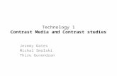 Technology 1 Contrast Media and Contrast studies Jeremy Oates Michal Smolski Thiru Gunendran.