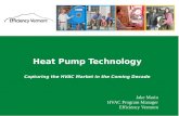1 Heat Pump Technology Capturing the HVAC Market in the Coming Decade Jake Marin HVAC Program Manager Efficiency Vermont.